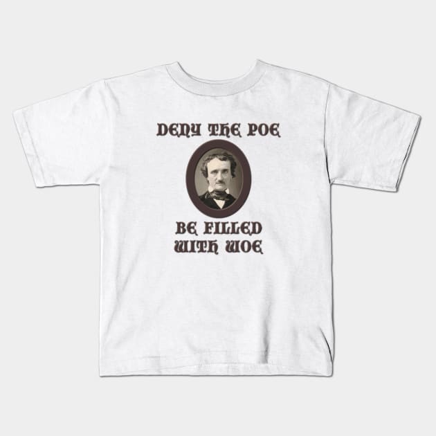 Deny the Poe? Kids T-Shirt by dflynndesigns